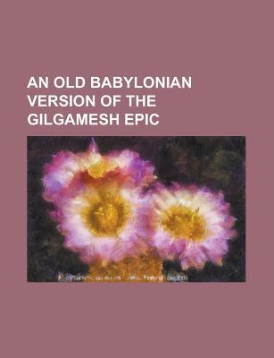 An Old Babylonian Version of the Gilgamesh Epic