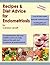 Recipes & diet advice for endometriosis: comprehensive diet and nutrition advice to help reduce the pain and symptoms of endometriosis (updated)