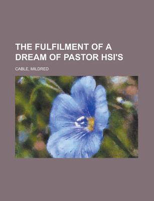 The Fulfilment of a Dream of Pastor Hsi's the Fulfilment of a Dream of Pastor Hsi's (Paperback)