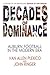 Decades of Dominance by Van Allen Plexico