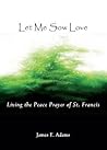 Let Me Sow Love: ...
