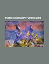 Ford Concept Vehicles: Ford Bronco, Ford Fairlane, Ford Mustang I, Ford Verve Concepts, Ford Shelby Cobra Concept, Ford Airstream