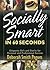 Socially Smart in 60 Seconds: Etiquette Do's and Don'ts for Personal and Professional Success