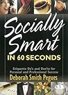 Socially Smart in 60 Seconds: Etiquette Do's and Don'ts for Personal and Professional Success