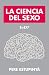 La ciencia del sexo (Vintage Espanol) by Pere Estupinyà