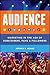 Audience: Marketing in the Age of Subscribers, Fans and Followers