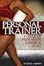 The Personal Trainer: A Tale of Pain, Gain, Greed & Lust