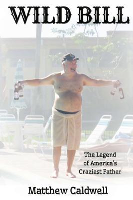 Wild Bill: Legend of America’s Craziest Father