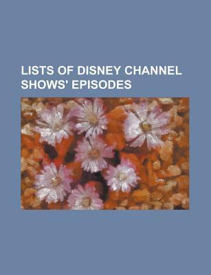 Lists of Disney Channel Shows' Episodes: List of Wizards of Waverly Place Episodes, List of the Suite Life of Zack (Paperback)