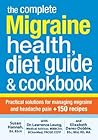 The Complete Migraine Health, Diet Guide and Cookbook by Lawrence Leung