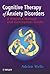 Cognitive Therapy of Anxiety Disorders: A Practice Manual and Conceptual Guide
