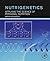 Nutrigenetics: Applying the Science of Personal Nutrition