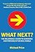 What Next?: The Millennial's Guide to Surviving and Thriving in the Real World