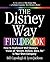 The Disney Way Fieldbook: How to Implement Walt Disney's Vision of "Dream, Believe, Dare, Do" in Your Own Company