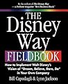 The Disney Way Fieldbook: How to Implement Walt Disney's Vision of "Dream, Believe, Dare, Do" in Your Own Company