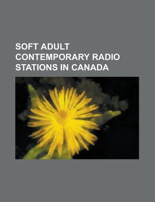 Soft Adult Contemporary Radio Stations in Canada: Cfqr-FM, Chfi-FM, Cksr-FM, Chqm-FM, Cflt-FM, Chsc, Cite-FM, Ckxr-FM, Cky-FM, Cjot-FM, Ciel-FM