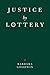 Justice by Lottery by Barbara  Goodwin