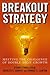 Breakout Strategy: Meeting the Challenge of Double-Digit Growth