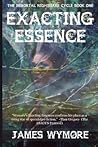 Exacting Essence by James Wymore