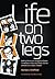 Life on Two Legs by Norman J. Sheffield