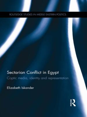 Sectarian Conflict in Egypt: Coptic Media, Identity and Representation (Routledge Studies in Middle Eastern Politics)