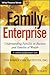 Family Enterprise: Understanding Families in Business and Families of Wealth, + Online Assessment Tool
