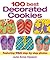 100 Best Decorated Cookies by Julie Hession
