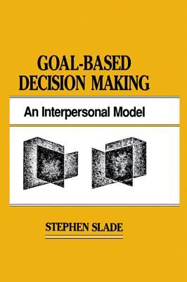 Goal-Based Decision Making: An Interpersonal Model