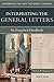 Interpreting the General Letters by Herbert W. Bateman IV