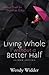 Living Whole Without a Better Half: Biblical Truth for the Single Life