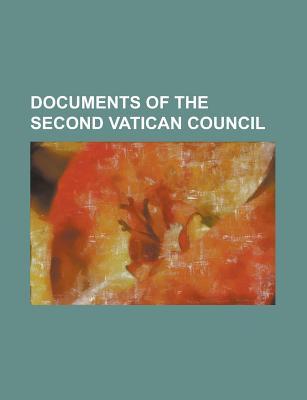 Documents of the Second Vatican Council: Lumen Gentium, Gaudium et Spes, Dei Verbum, Nostra Aetate, Sacrosanctum Concilium, Dignitatis Humanae