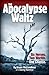 The Apocalypse Waltz