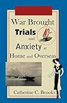 War Brought Trials and Anxiety at Home and Overseas