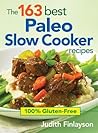 The 163 Best Paleo Slow Cooker Recipes by Judith Finlayson