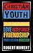 Christian Youth: Its Cool to Believe in God for Love, Acceptance, Friendship, Protection and Direction