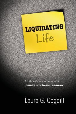 Liquidating Life: An almost-daily account of a journey with brain cancer.