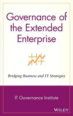 Governance of the Extended Enterprise: Bridging Business and IT Strategies (Hardcover)