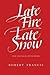Late Fire, Late Snow: New a...