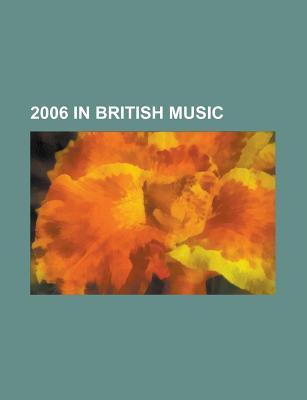 2006 in British Music: 2006 in British Music Charts, the X Factor, List of Top 10 Singles in 2006, 2006 Brit Awards