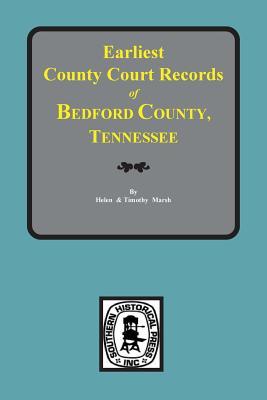 Earliest County Court Records of Bedford County, Tennessee (Paperback)