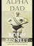 Alpha Dad: An Heroic Guide ...