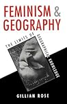 Feminism and Geography: The Limits of Geographical Knowledge