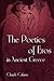 The Poetics of Eros in Anci...