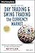 Day Trading and Swing Trading the Currency Market: Technical and Fundamental Strategies to Profit from Market Moves