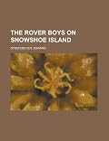 The Rover Boys on Snowshoe Island