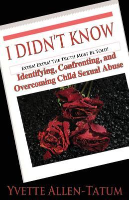 I Didn't Know: Identifying, Confronting, and Overcoming Child Sexual Abuse