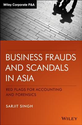 Business Frauds and Scandals in Asia: Red Flags for Accounting and Forensics