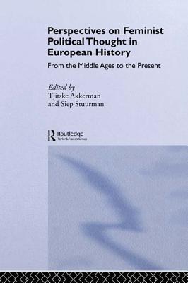 Perspectives on Feminist Political Thought in European History: From the Middle Ages to the Present (Kindle Edition)