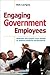 Engaging Government Employees: Motivate and Inspire Your People to Achieve Superior Performance