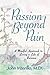 Passion Beyond Pain: A Mind...